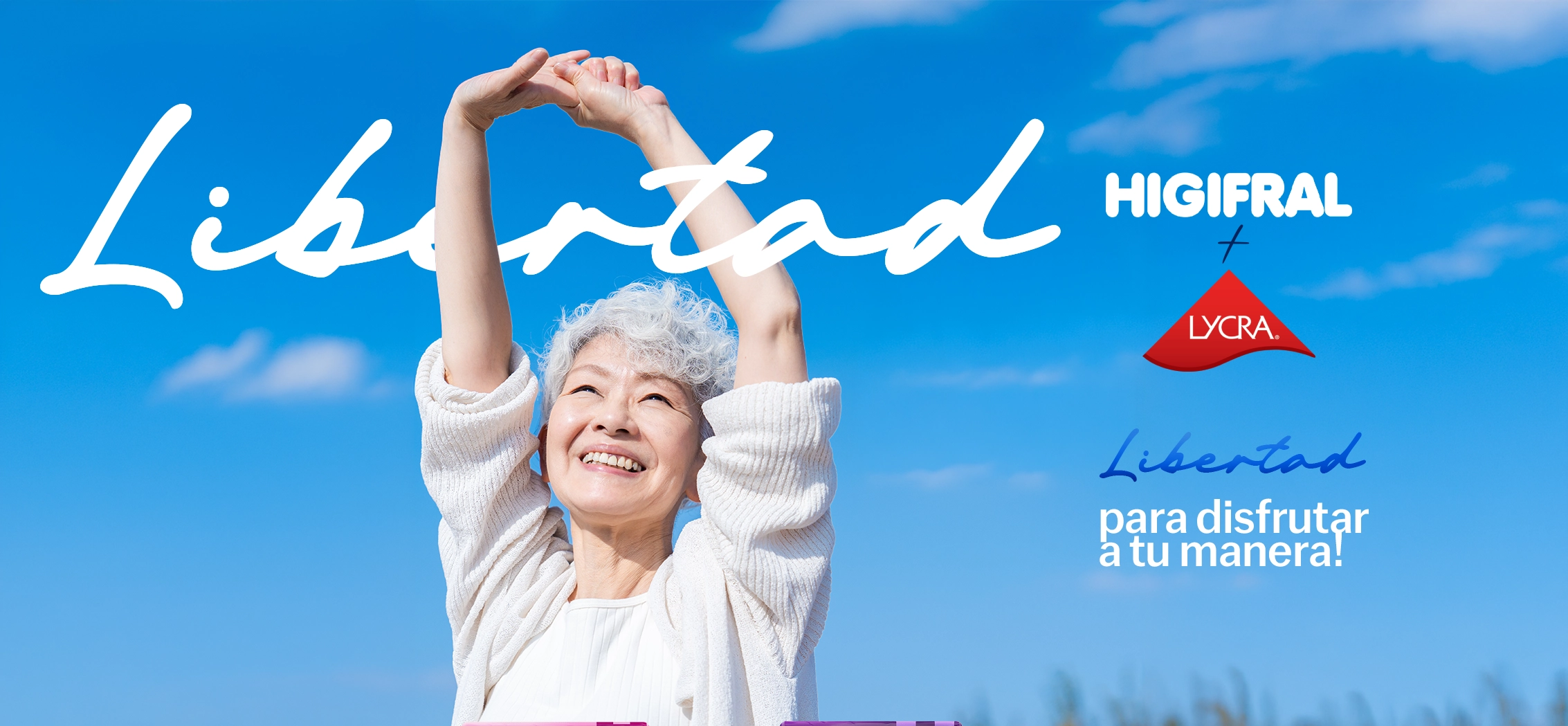 Higifral + LYCRA — Libertad para disfrutar a tu manera